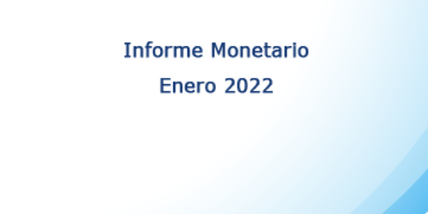 Informe Monetario – BCN – Enero 2022